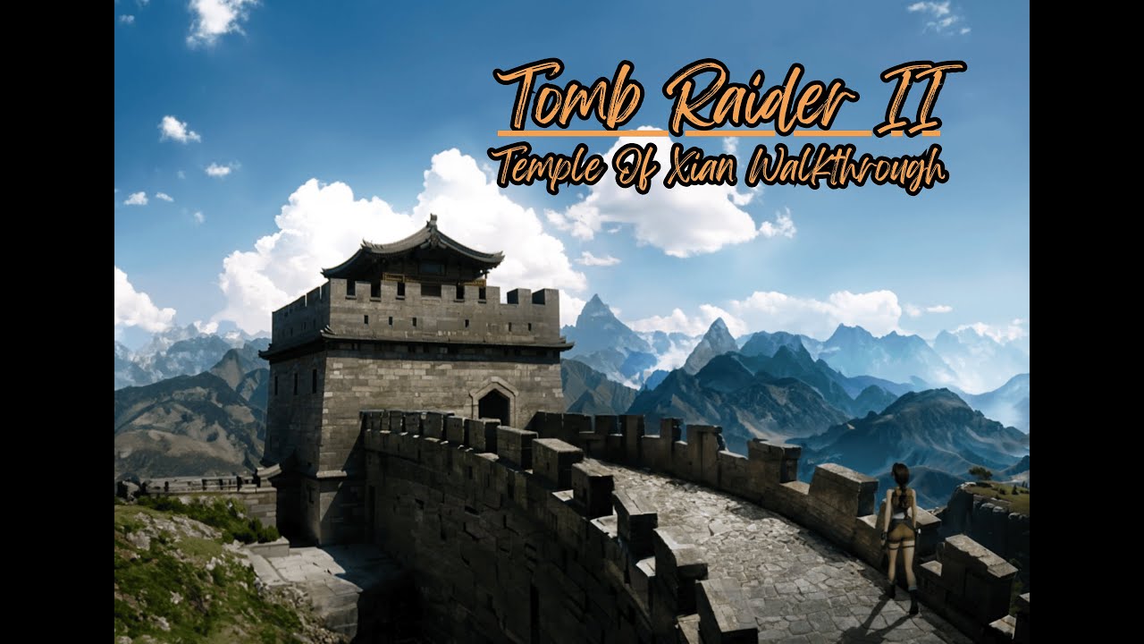 Tomb Raider II: TEMPLE OF XIAN Walkthrough
