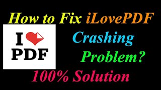 How to Fix iLovePDF App Keeps Crashing Problem Solutions Android & Ios - iLovePDF Crash Error