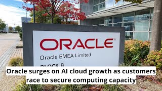 Oracle surges on AI cloud growth as customers race to secure computing capacity