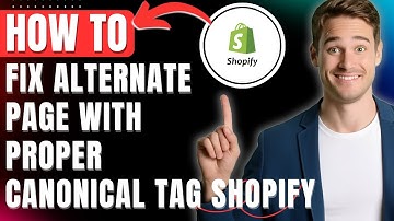 How to Fix Alternate Page with Proper Canonical Tag Shopify Error Easily 2025