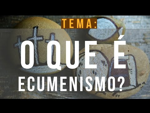 Vídeo: Ecumenicidade é uma palavra?