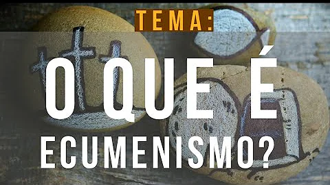 Che significa Chiesa ecumenica?