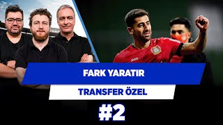 Kerem Demirbay’ın oynama iştahı olursa ciddi fark yaratır | Berk & Önder & Uğur | Transfer Özel #2