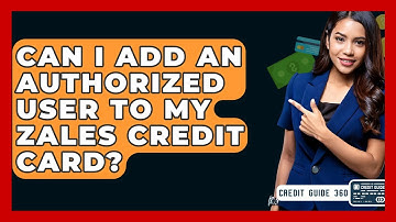 Can I Add An Authorized User To My Zales Credit Card? - CreditGuide360.com