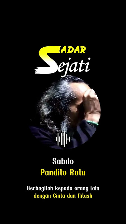 SADAR SEJATI - Sabdo Pandito Ratu #ngajiroso #makrifat