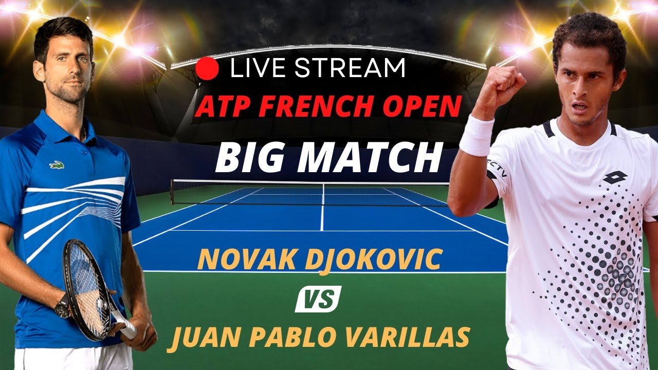 ATP LIVE NOVAK DJOKOVIC VS Juan Pablo Varillas ATP ROLAND GARROS 2023 TENNIS MATCH PREVIEW STREAM