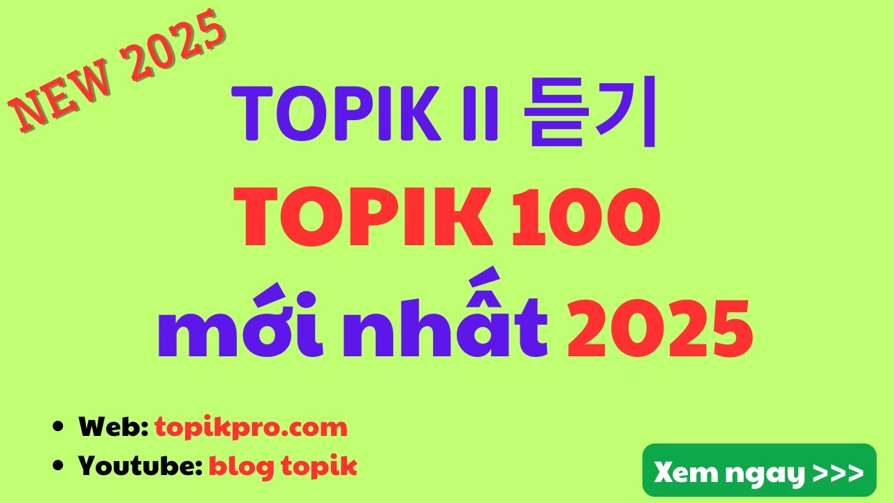 [NEW 2025] LISTENING TOPIK 100 | 한국어능력시험 100회 듣기통합 | Đề thi & Đáp án (dự bị)