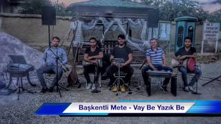 Başkentli Mete - Vay Be Yazık Be Resimi