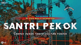 DJ SANTRI PEKOK | GENDOK DENOK SANTRI LULUSAN PONDOK •SLOW BASS X JARANAN DOR VIRAL TIKTOK •KIPLI ID