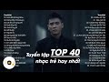 Top 40 bi ht nhc tr hng triu view hay nht bng xp hng 2022  top hits nhc tr hay nht 