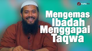 Kajian Islam: Mengemas Ibadah Menggapai Taqwa - Ustadz Subhan Bawazier