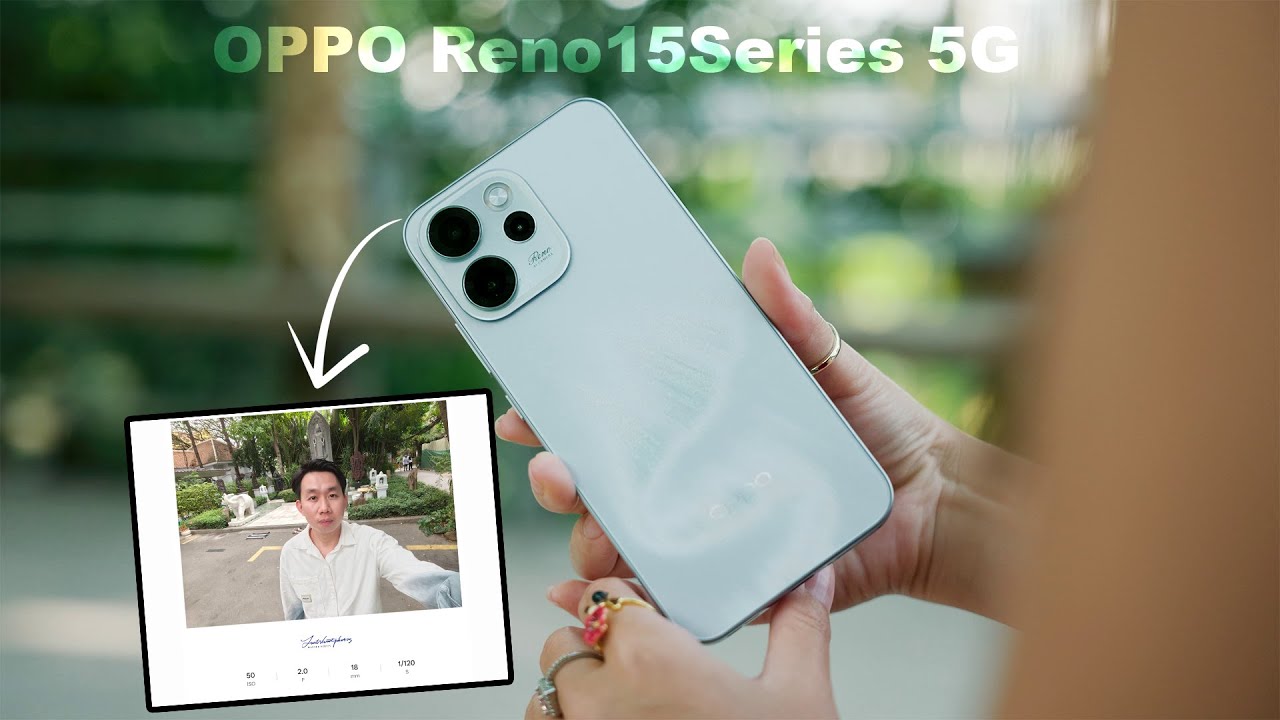 OPPO Reno15Series 5G កំពូលទូរស័ព្ទថតសែលហ្វីស្អាតទូលាយ 50MP Review