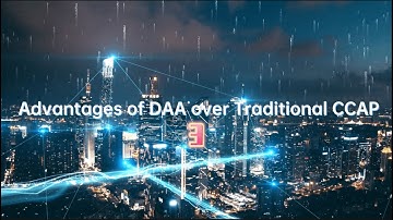 Advantages of DAA over Tranditional CCAP - Sumavision DAA solution series 3