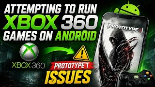 Attempting to run Xbox 360 games on Android: Prototype 1 Issues