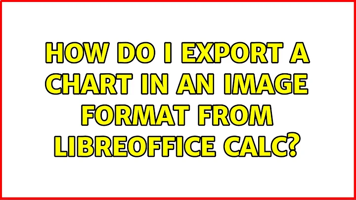Ubuntu: How do I export a chart in an image format from LibreOffice Calc? (4 Solutions!!)