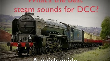 The best steam sounds for DCC? A quick guide