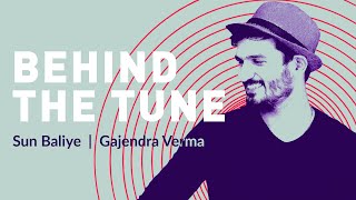 Gajendra Verma - Sun Baliye | Behind The Tune | @Voilà! Digi