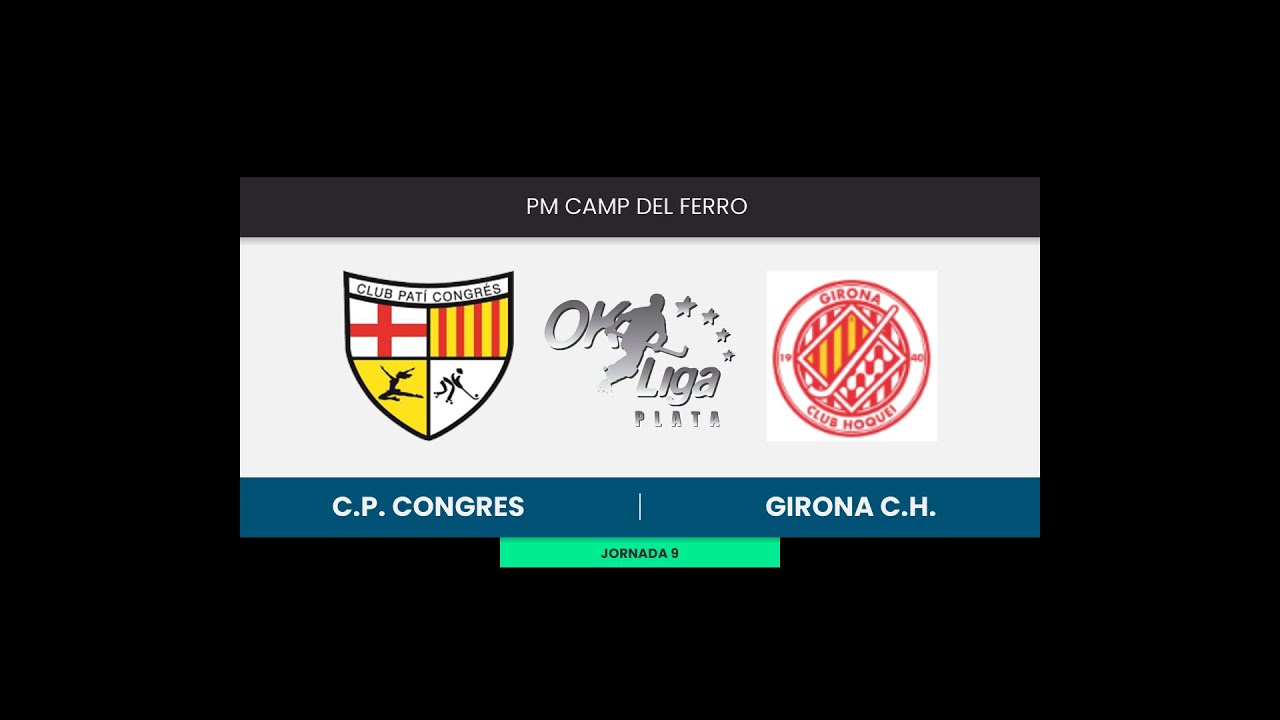 OK Plata Liga Sur - CP CONGRÉS LA SAGRERA ES MOU - GIRONA CLUB HOQUEI (Jornada 9)