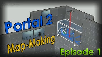 Portal 2 Map-Making - Episode 1