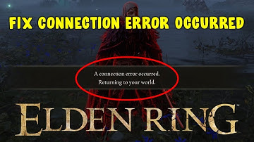 Fix Elden Ring Connection Error Occurred Returning to Your World