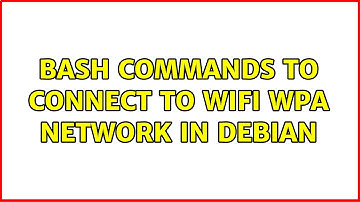 bash commands to connect to wifi wpa network in debian (2 Solutions!!)