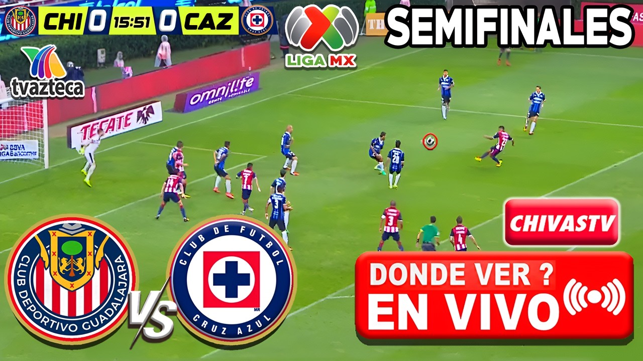 🔴 CHIVAS vs CRUZ AZUL EN VIVO | SEMIFINAL VUELTA 2026 | Donde ver ...