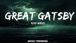 1 Hour |  Rod Wave - Great Gatsby (Lyrics)  | MUSIC TRENDING 2023