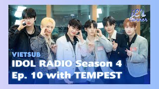 [VIETSUB] IDOL RADIO Mùa 4 - EP 10 with TEMPEST