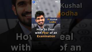 How to Deal with Fear of an Examination ft. Kushal Lodha #shorts