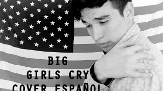 Video thumbnail of "Sia - Big Girls Cry (COVER ESPAÑOL) Sam Diego"