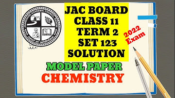 JAC BOARD CLASS 11 CHEMISTRY TERM 2 MODEL QUESTION PAPER SET 1,2,3 COMPLETE SOLUTION 2022 EXAM