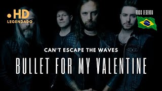 Bullet For My Valentine - Can't Escape The Waves (Legendado PT-BR)