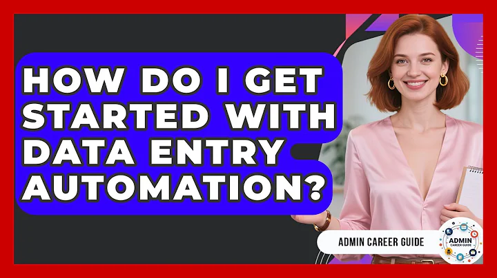 How Do I Get Started With Data Entry Automation? - Admin Career Guide