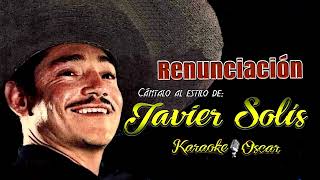 Renunciación - Javier Solís Karaoke