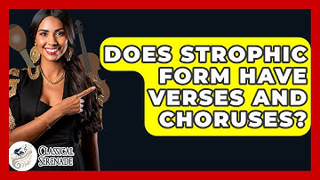 Does Strophic Form Have Verses And Choruses? - Classical Serenade