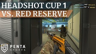 Headshot Cup 1: PENTA Sports VS. Red Reserve