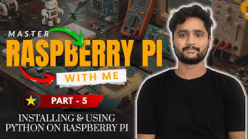 Raspberry Pi Full Tutorial for Beginners | Part 5: Installing & Using Python on Raspberry Pi