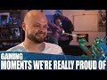 Gaming Moments We're Really Proud Of