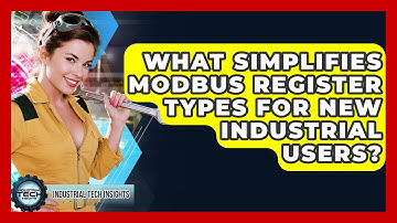 What Simplifies Modbus Register Types For New Industrial Users? - Industrial Tech Insights