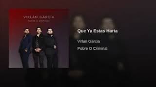 Que ya estas harta (virlan garcia)