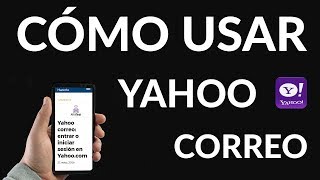 Yahoo Correo - ¿Cómo Entrar o Iniciar Sesión en Yahoo.com? 