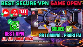 BEST VPN ✅ SOLVED TRICK ✅ ALL SIM 🔴 WORK ✅ Free Fire Game Loading Problem | Match Not Start Problem