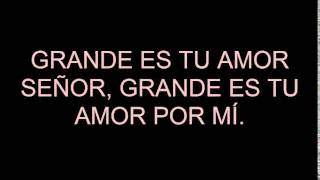 Video thumbnail of "Grande es tu amor con letra"