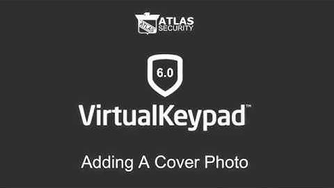 Atlas Security: Virtual Keypad App 6.0 Adding Cover Photo