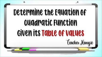 Determine the Equation of Quadratic Function Given Its Table of Values