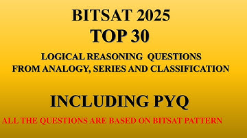 CRACK BITSAT 2025 - TOP 30 LOGICAL REASONING QUESTIONS INCLUDING PYQ