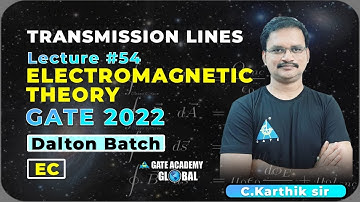 #54 | TRANSMISSION LINE  | EMT by C. Karthik sir | Dalton Batch | GATE 22 | EC EE IN