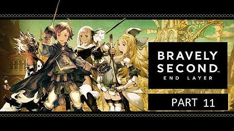 Bravely Second: End Layer Stream Part 11 (Grinding for Kramer Boss Fight)