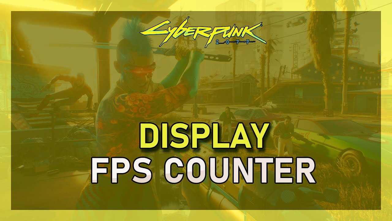 How To Show Fps In Cyberpunk 77 Step By Step Guide To Open The Fps Counter