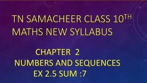 TN New Syllabus 10th Maths Chapter 2 Numbers and Sequences Exercise 2.5 Q.no.7